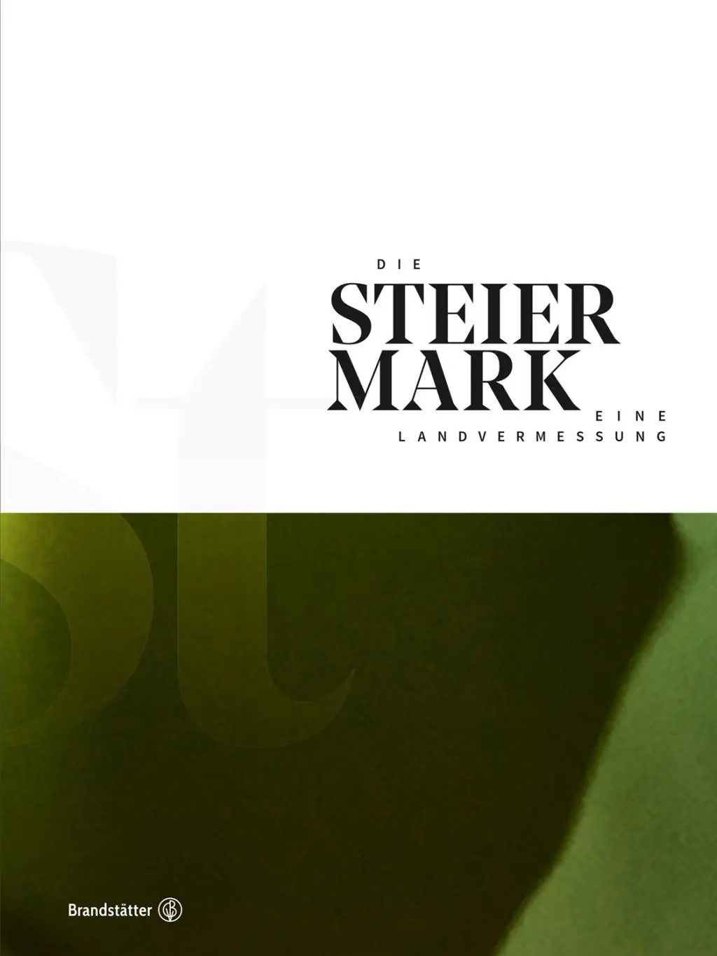 Cover: 9783710602719 | Die Steiermark | Eine Landvermessung | Land Steiermark | Buch | 608 S.