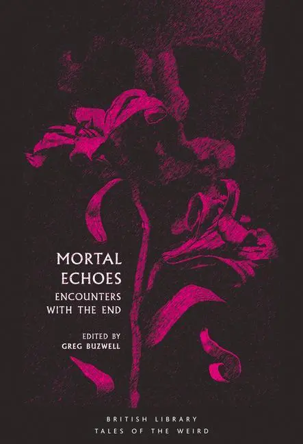 Cover: 9780712352819 | Mortal Echoes | Encounters with the End | Greg Buzwell | Taschenbuch
