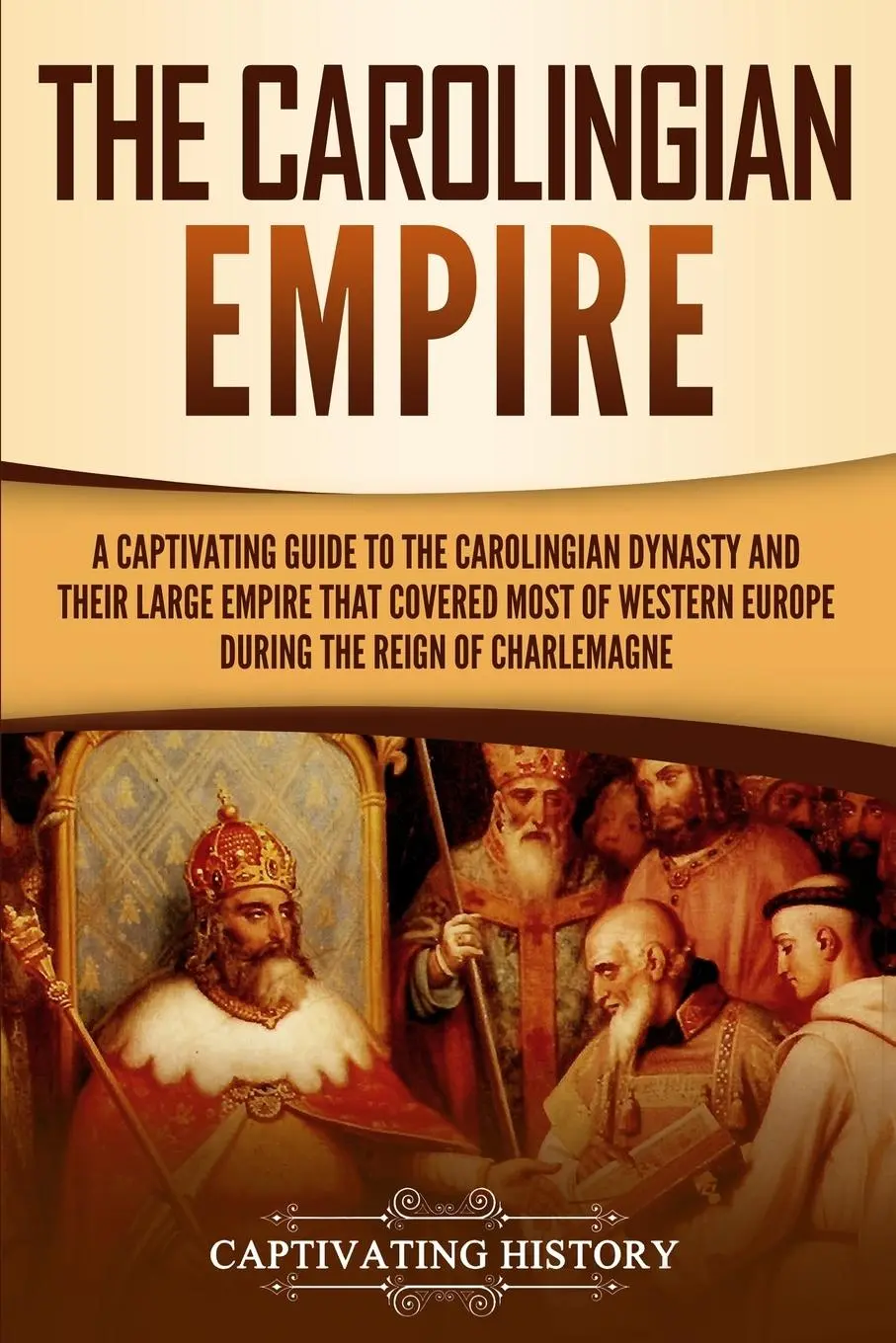 Cover: 9781950922819 | The Carolingian Empire | Captivating History | Taschenbuch | Englisch