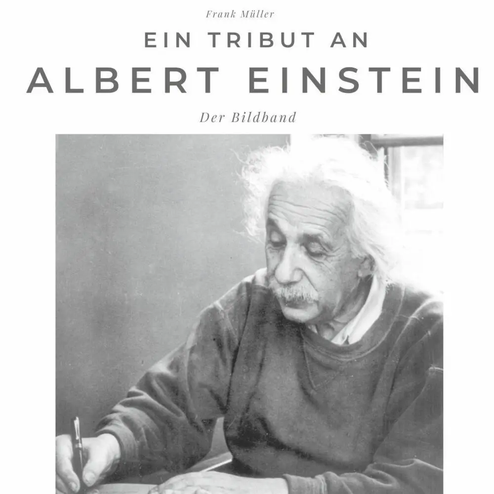 Cover: 9783750502819 | Ein Tribut an Albert Einstein | Der Bildband | Frank Müller | Buch