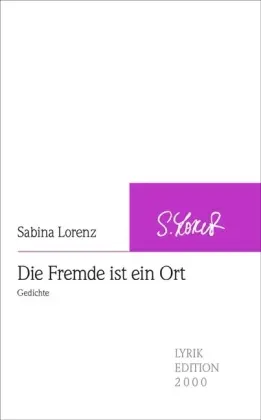 Cover: 9783865202819 | Die Fremde ist ein Ort | Gedichte | Sabina Lorenz | Taschenbuch | 2007