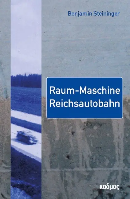 Cover: 9783865992819 | Raum-Maschine Reichsautobahn | Benjamin Steininger | Taschenbuch