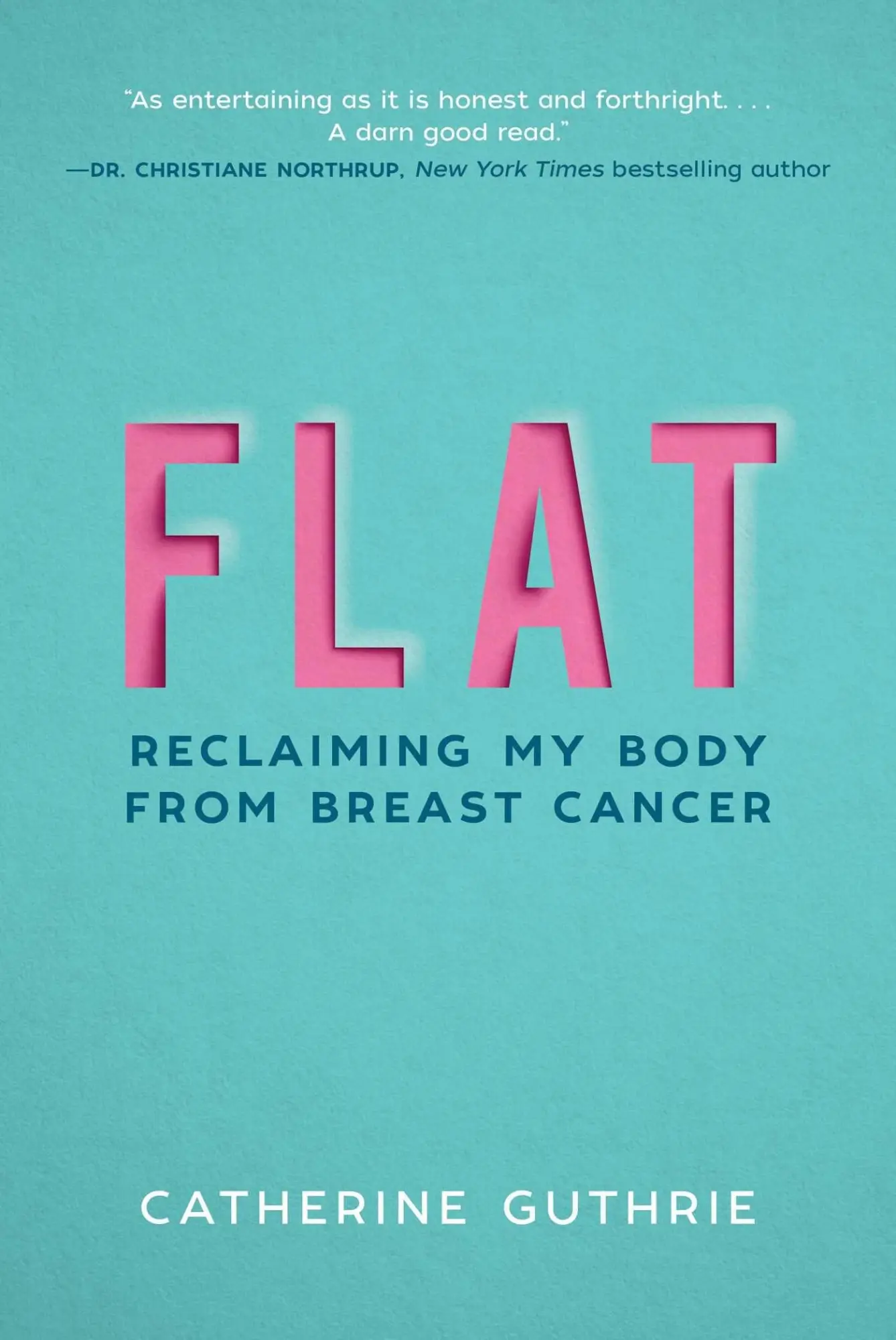 Cover: 9781510732919 | Flat | Reclaiming My Body from Breast Cancer | Catherine Guthrie