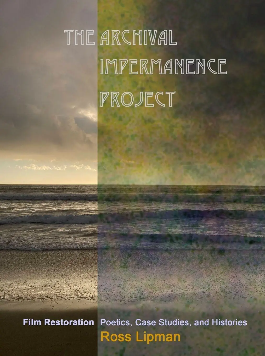 Cover: 9781942782919 | The Archival Impermanence Project | Ross Lipman | Taschenbuch | 2025