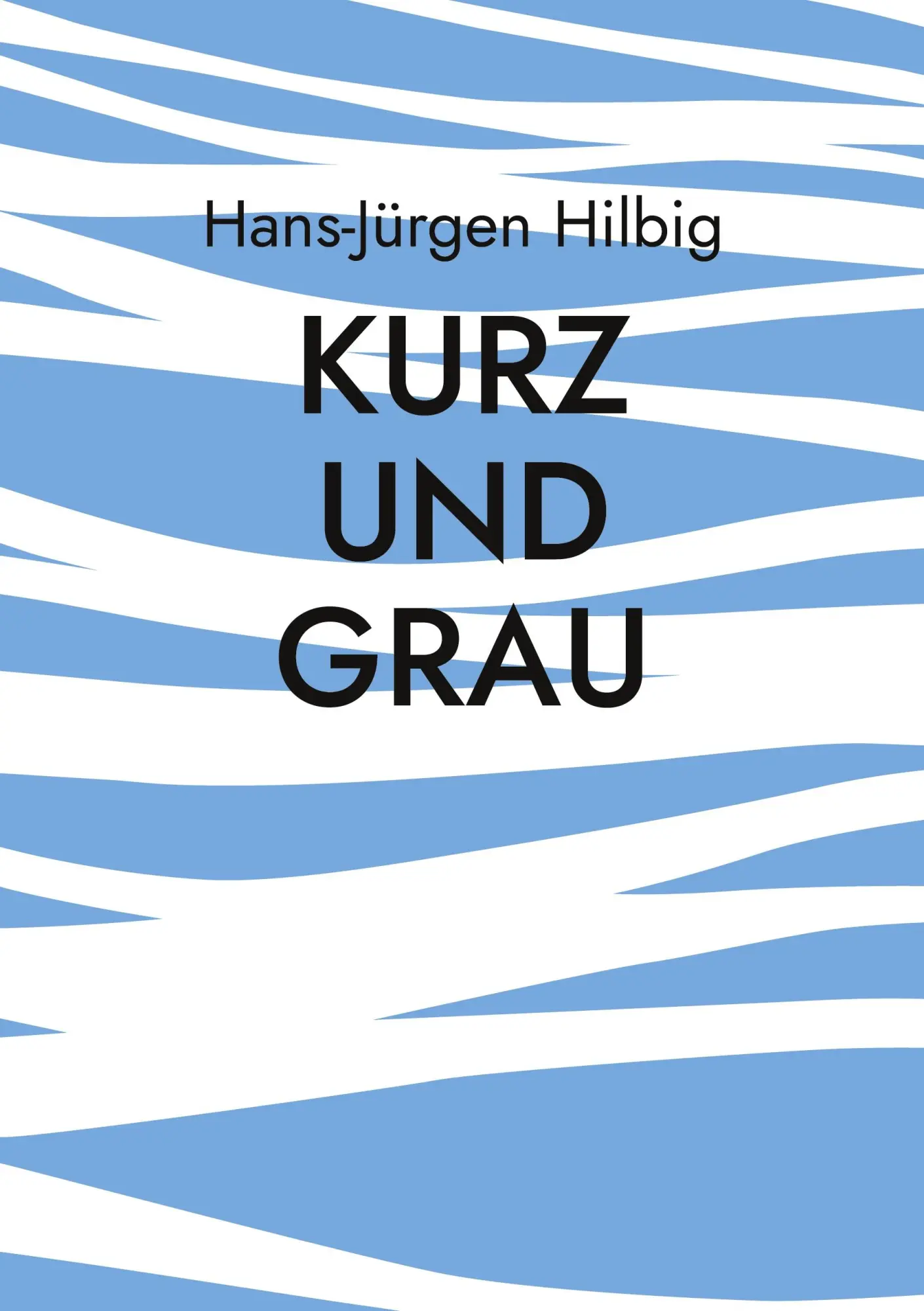 Cover: 9783759742919 | Kurz und Grau | mriling et variantis | Hans-Jürgen Hilbig | Buch