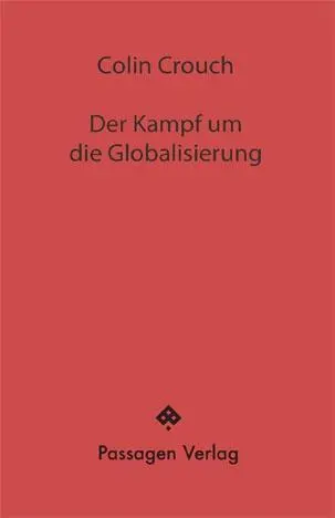 Cover: 9783709203019 | Der Kampf um die Globalisierung | Passagen Hefte 16 | Colin Crouch