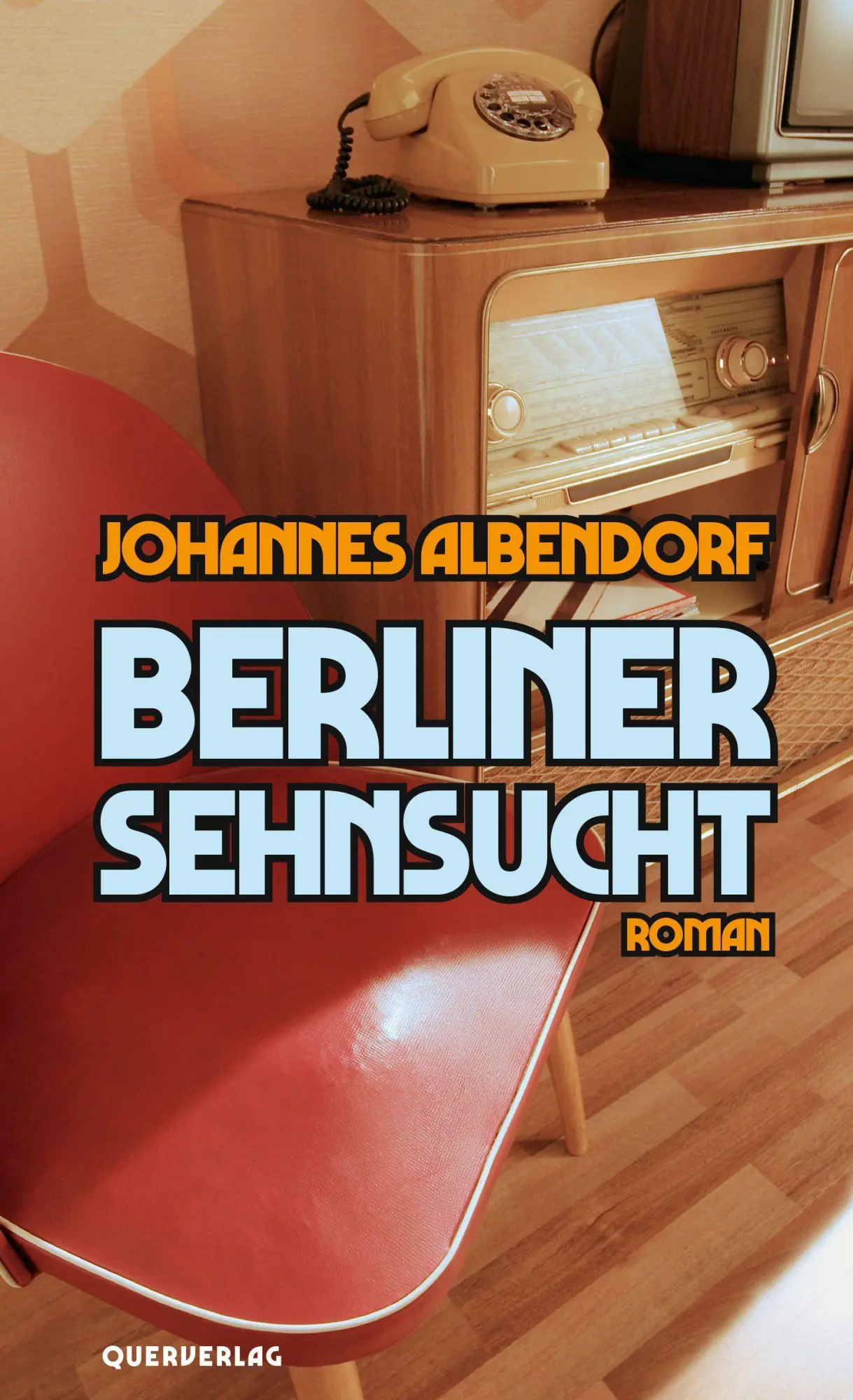 Cover: 9783896563019 | Berliner Sehnsucht | Roman | Johannes Albendorf | Taschenbuch | 216 S.