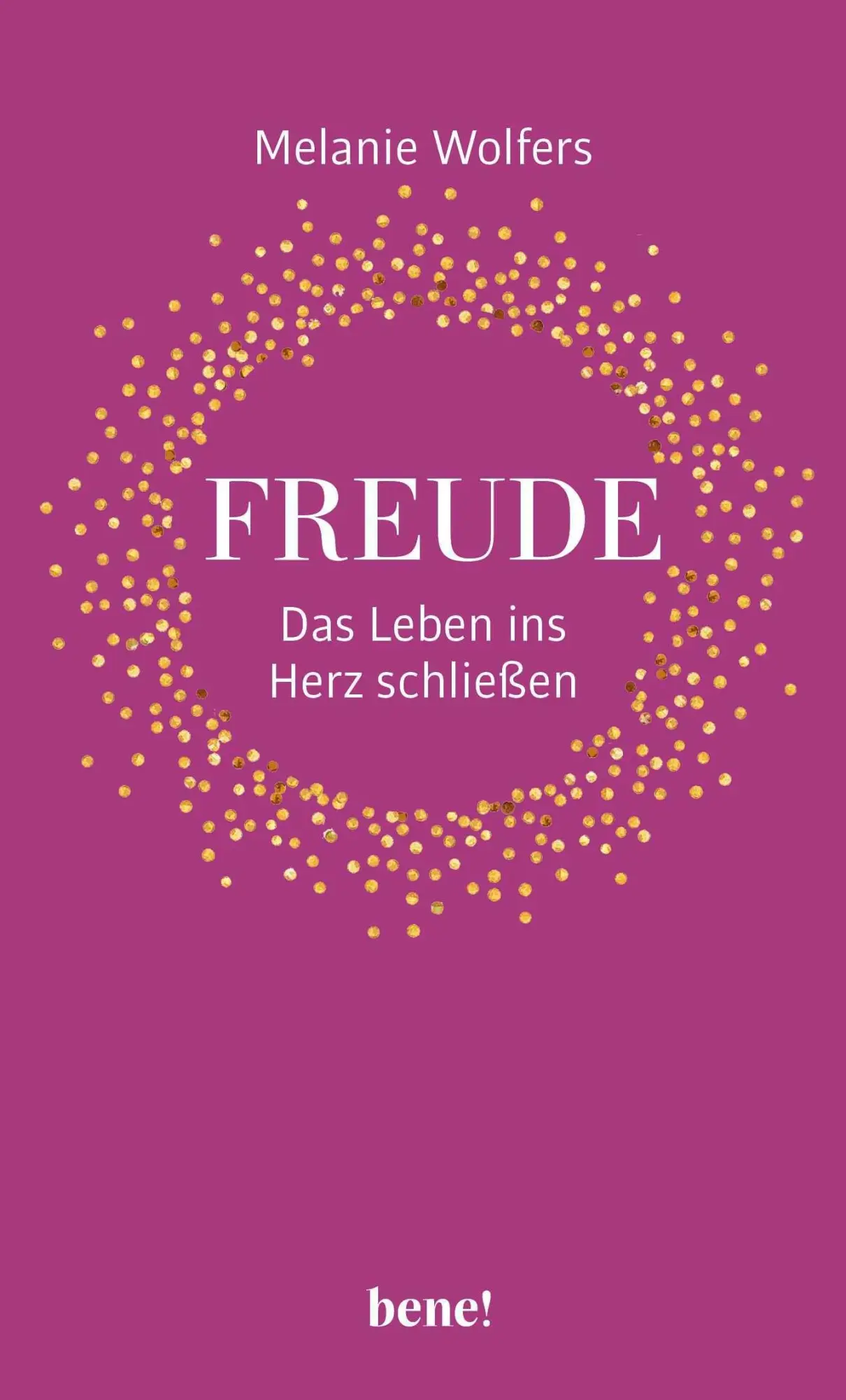 Cover: 9783963403019 | Freude - Das Leben ins Herz schließen | Melanie Wolfers | Buch | 2026