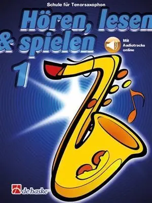 Cover: 9789043163019 | Hören, lesen &amp; spielen, Tenorsaxophon. Bd.1 | Schule für Tenorsaxophon