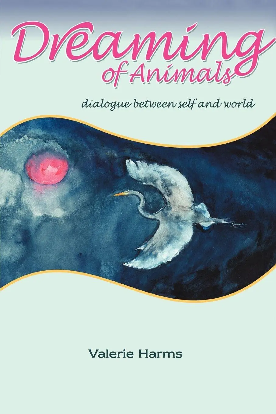 Cover: 9780595343119 | Dreaming of Animals | dialogue between self and world | Valerie Harms