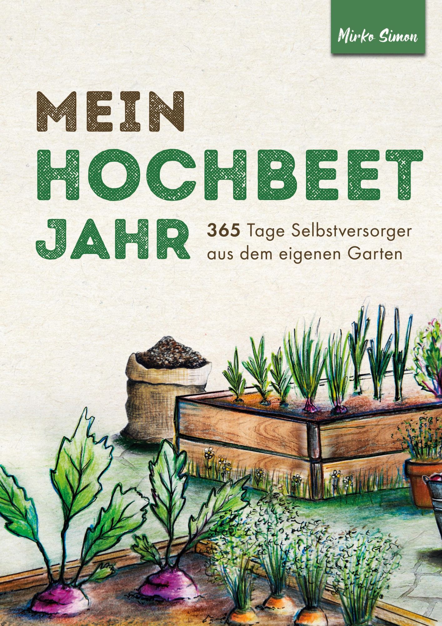 Cover: 9783982443119 | Mein Hochbeet Jahr - 365 Tage Selbstversorger aus dem eigenen Garten