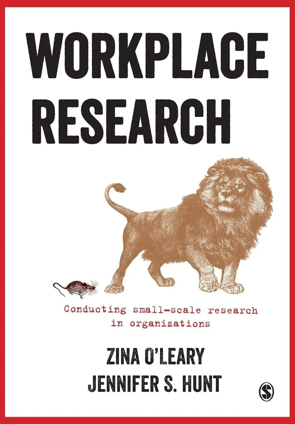 Cover: 9781473913219 | Workplace Research | Conducting small-scale research in organizations