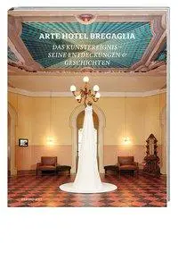 Cover: 9783039193219 | Arte Hotel Bregaglia 2010-2013 | Luciano Fasciati | Buch | 228 S.