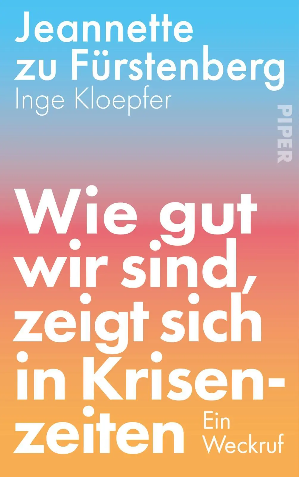 Cover: 9783492073219 | Wie gut wir sind, zeigt sich in Krisenzeiten | Fürstenberg (u. a.)
