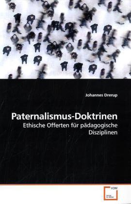 Paternalismus-Doktrinen | Ethische Offerten für pädagogische Disziplinen | Johannes Drerup | Taschenbuch | Deutsch | VDM Verlag Dr. Müller | EAN 9783639203219 - Drerup, Johannes