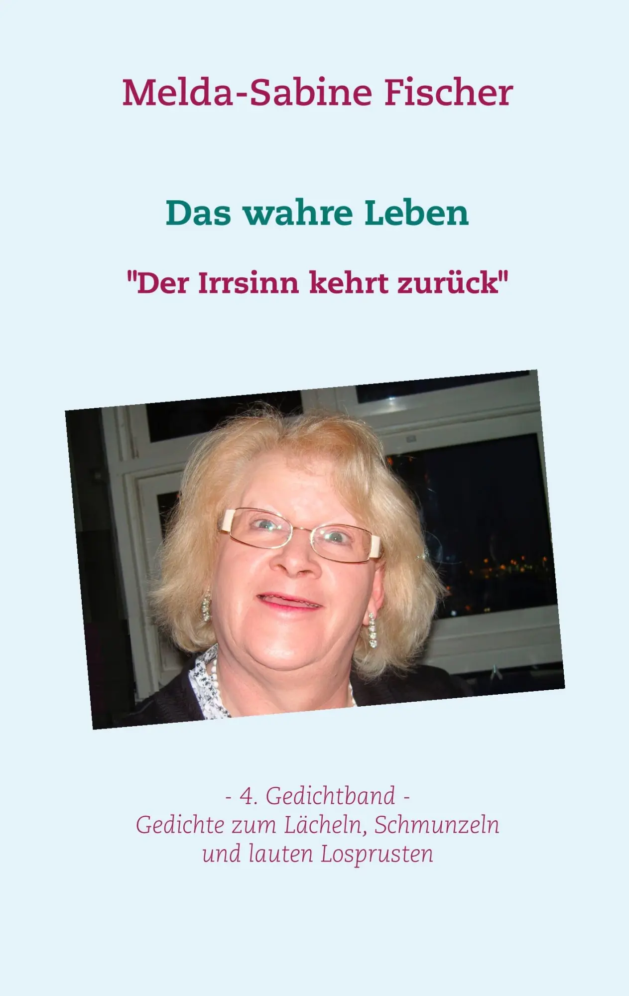 Cover: 9783751903219 | Das wahre Leben | "Der Irrsinn kehrt zurück" | Melda-Sabine Fischer