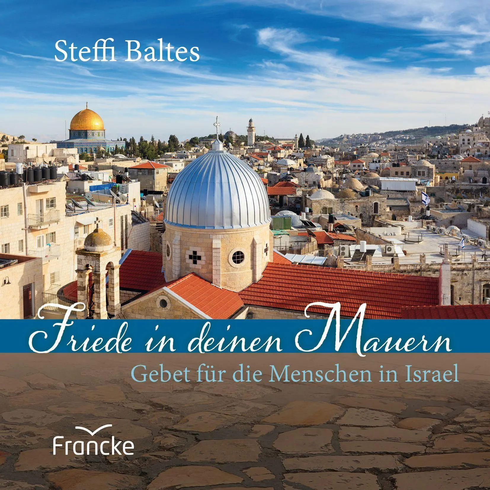 Cover: 9783963623219 | Friede in deinen Mauern | Gebet für die Menschen in Israel | Baltes