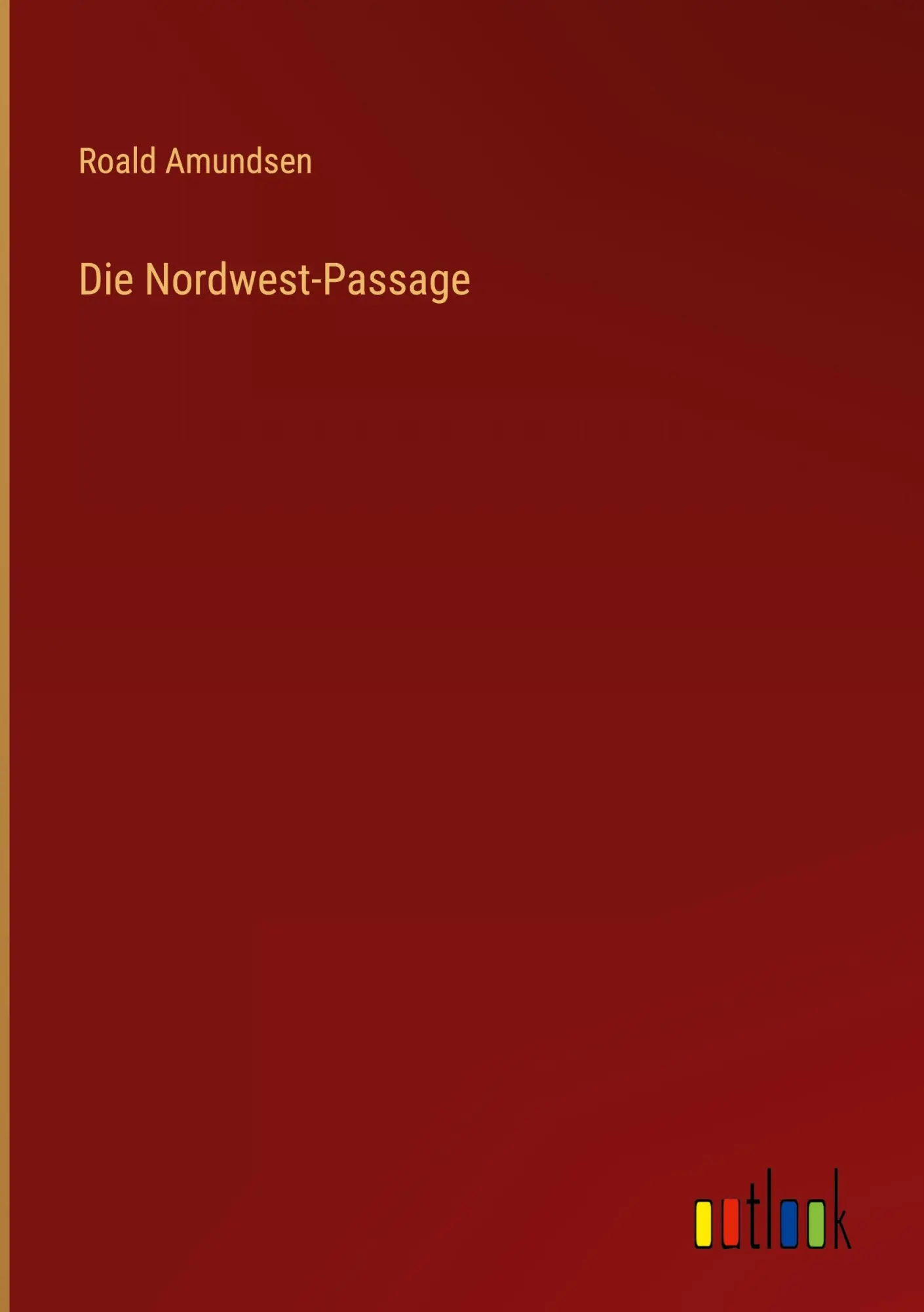 Cover: 9783368243319 | Die Nordwest-Passage | Roald Amundsen | Buch | 512 S. | Deutsch | 2022