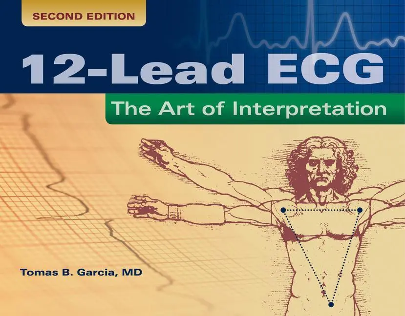 Cover: 9780763773519 | 12-Lead ECG: The Art of Interpretation | The Art of Interpretation