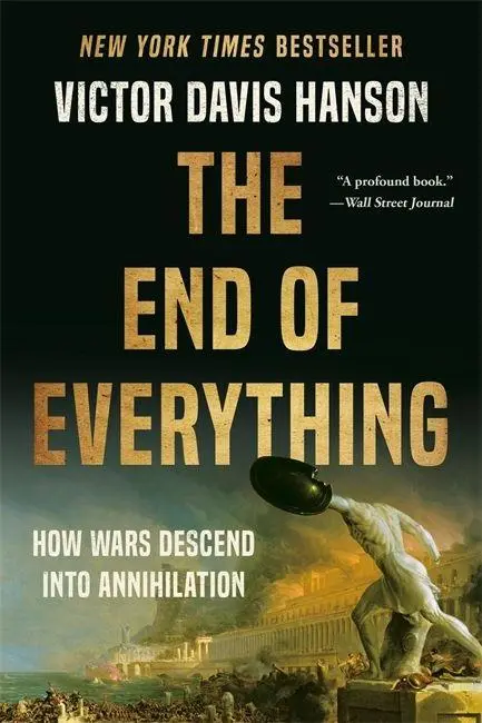 Cover: 9781541673519 | The End of Everything | How Wars Descend Into Annihilation | Hanson
