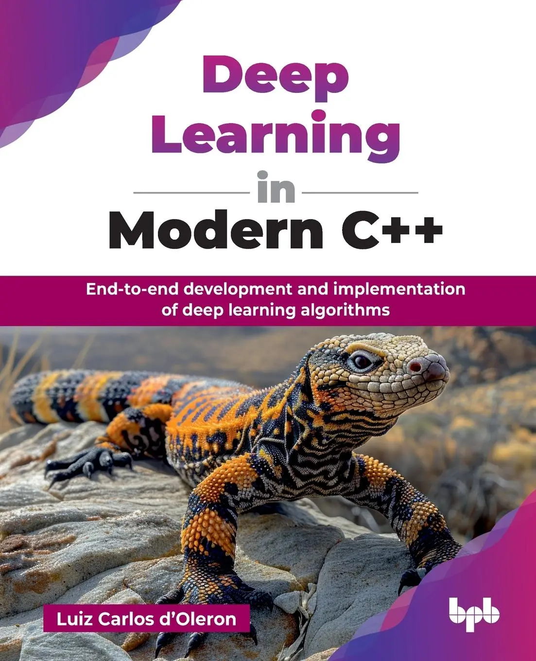 Cover: 9789365893519 | Deep Learning in Modern C++ | Luiz Carlos d'Oleron | Taschenbuch