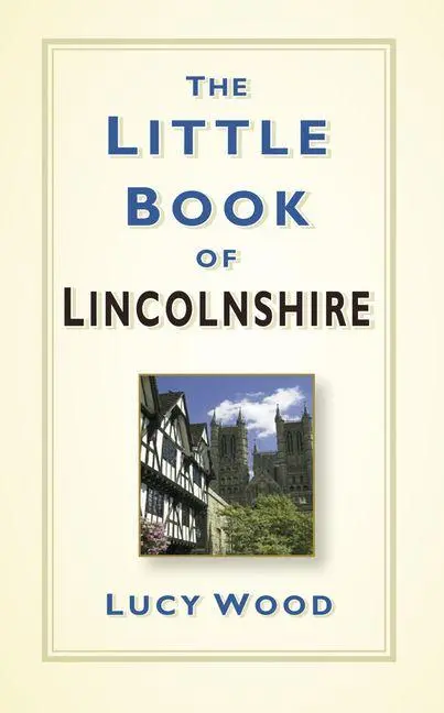 Cover: 9780750963619 | The Little Book of Lincolnshire | Lucy Wood | Buch | Gebunden | 2016