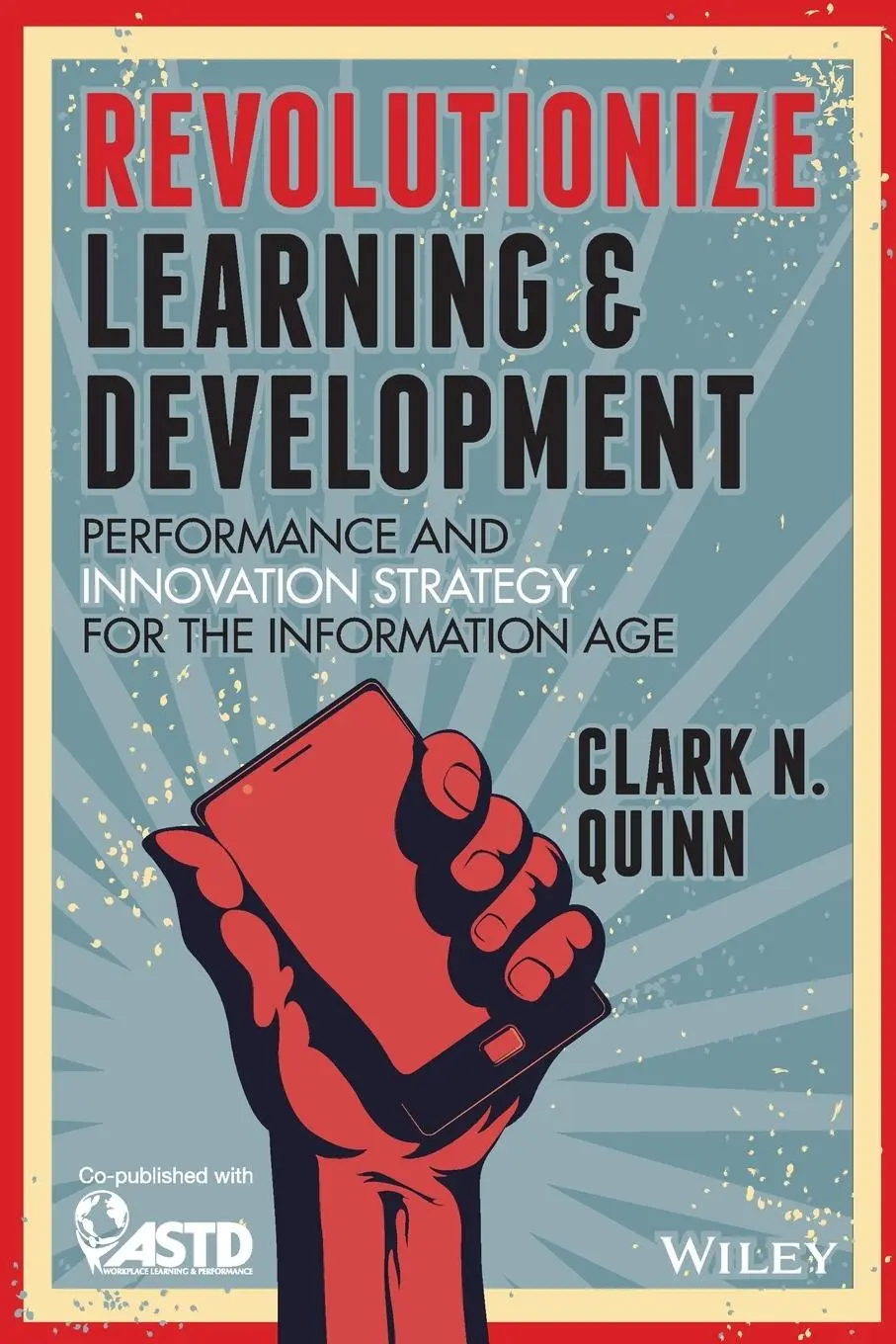 Cover: 9781118863619 | Revolutionize Learning &amp; Development | Clark N Quinn | Taschenbuch