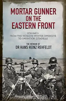 Cover: 9781784383619 | Mortar Gunner on the Eastern Front: The Memoir of Dr Hans Rehfeldt