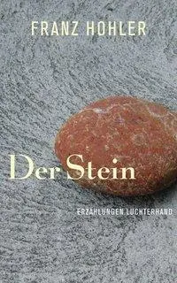 Cover: 9783630873619 | Der Stein | Erzählungen | Franz Hohler | Buch | 144 S. | Deutsch