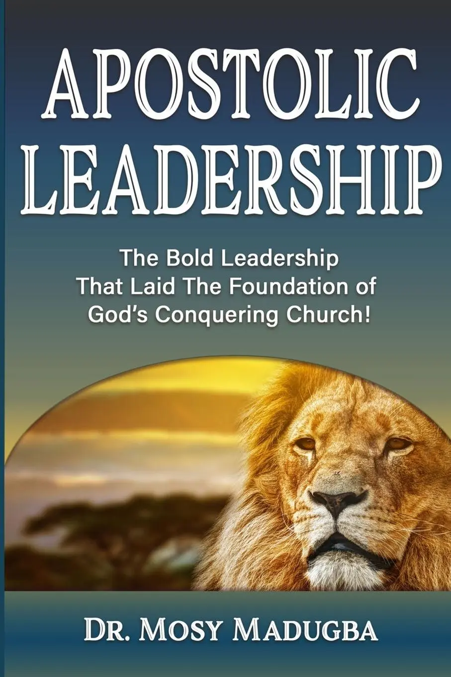 Cover: 9780999783719 | Apostolic Leadership | Mosy Madugba | Taschenbuch | Englisch | 2018