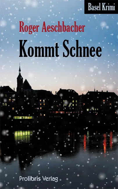 Cover: 9783935263719 | Kommt Schnee | Basel Krimi | Roger Aeschbacher | Taschenbuch | 236 S.
