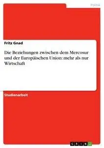 Cover: 9783640133819 | Die Beziehungen zwischen dem Mercosur und der Europäischen Union:...