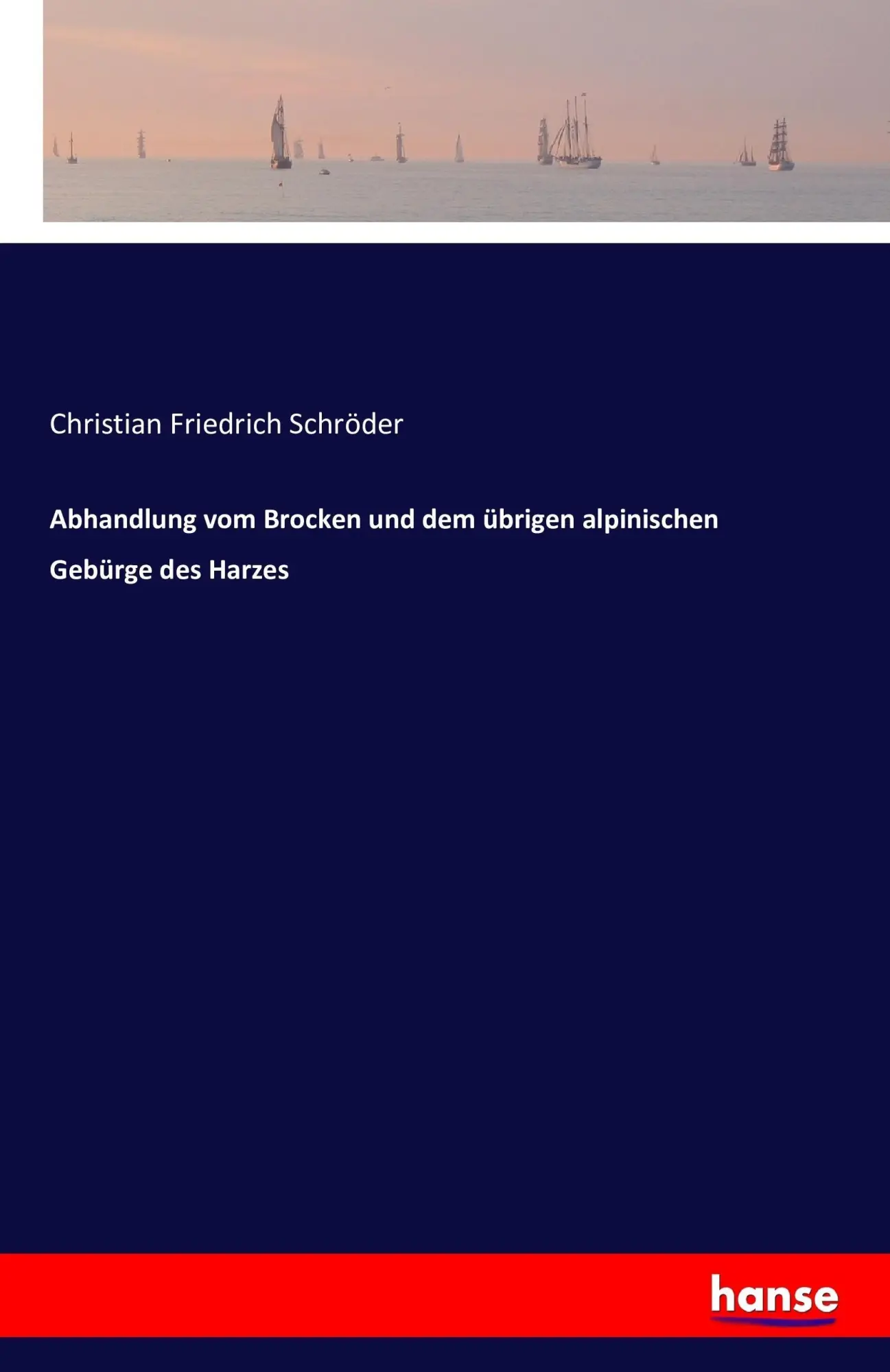 Cover: 9783742893819 | Abhandlung vom Brocken und dem übrigen alpinischen Gebürge des Harzes