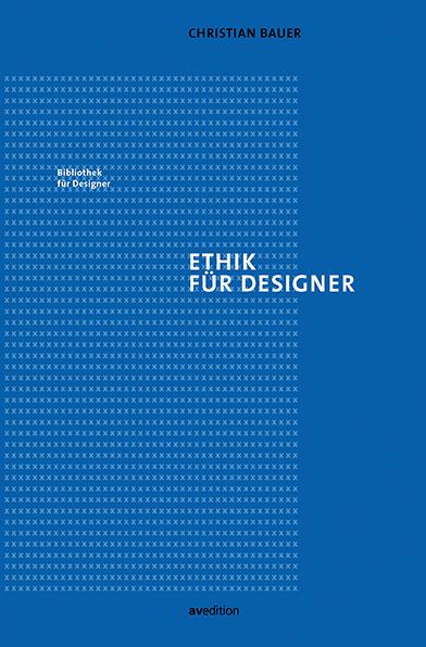 Cover: 9783899863819 | Ethik für Designer | Christian Bauer | Taschenbuch | 144 S. | Deutsch