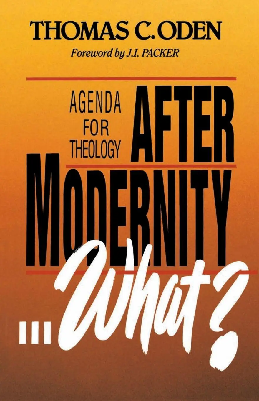 Cover: 9780310753919 | The After Modernity . . . What? | Agenda for Theology | Thomas C. Oden