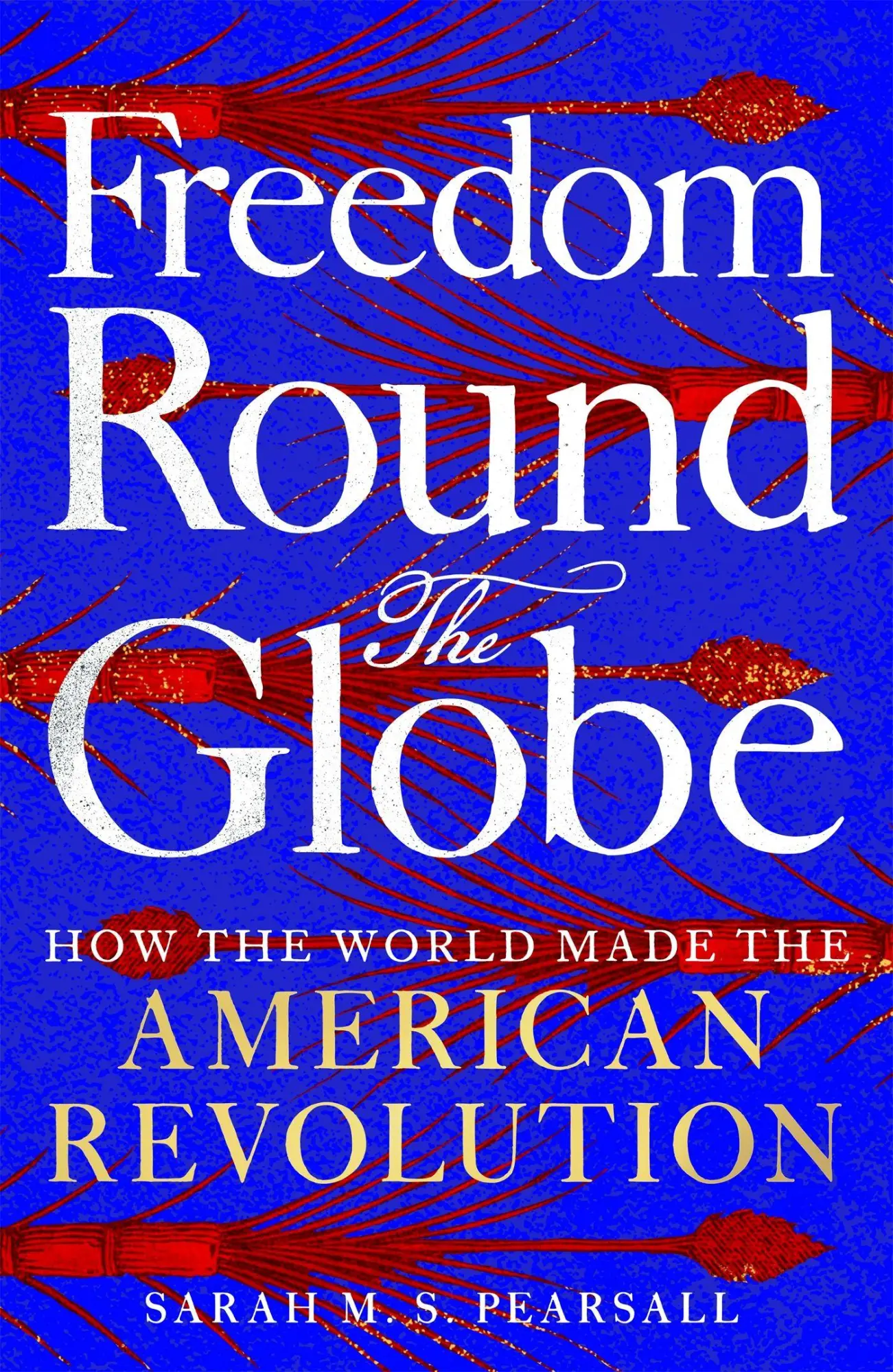 Cover: 9781529093919 | Freedom Round the Globe | How the World Made the American Revolution