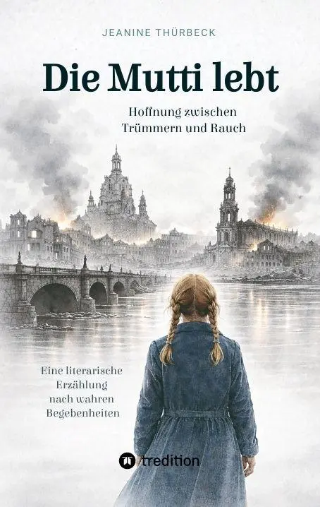 Cover: 9783384844019 | Die Mutti lebt - Hoffnung zwischen Trümmern und Rauch | Thürbeck