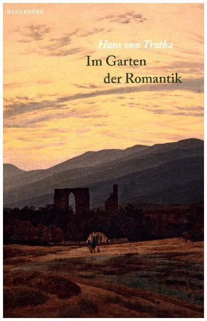 Cover: 9783946334019 | Im Garten der Romantik | Hans von Trotha | Buch | 272 S. | Deutsch