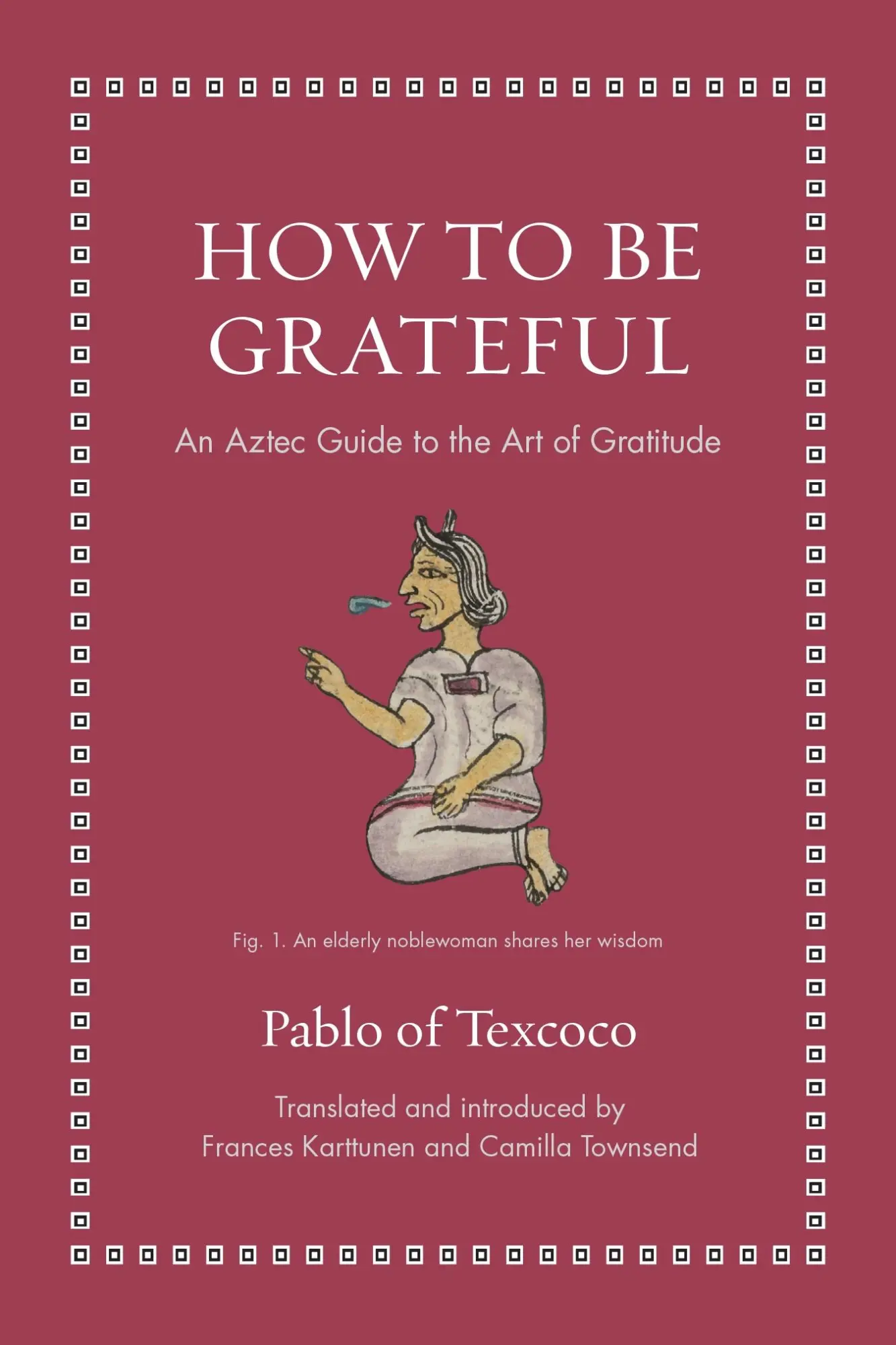 Cover: 9780691274119 | How to Be Grateful | An Aztec Guide to the Art of Gratitude | Texcoco