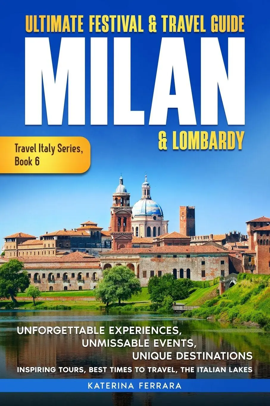 Cover: 9781966874119 | Ultimate Festival &amp; Travel Guide Milan &amp; Lombardy | Ferrara | Buch