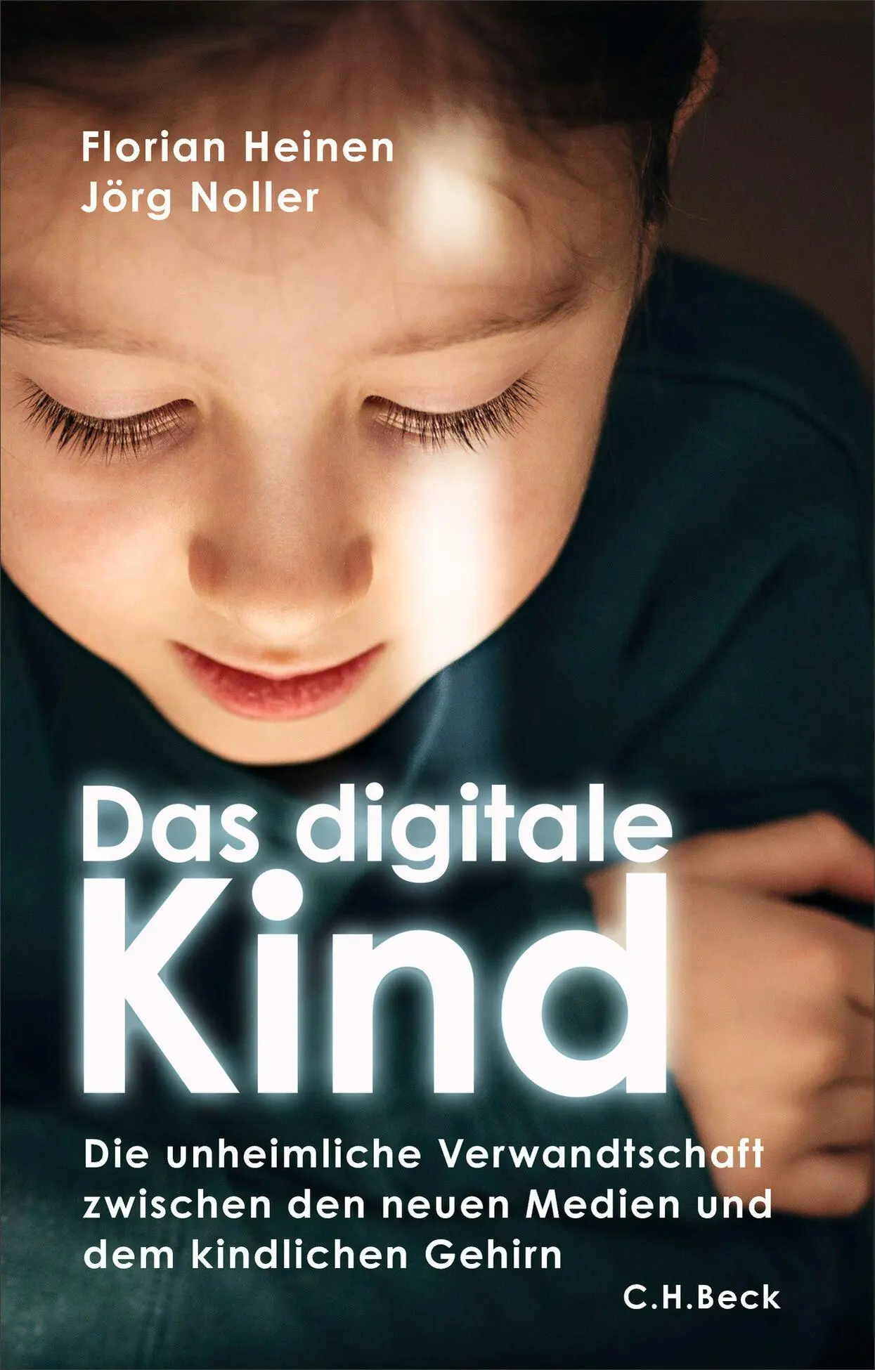 Das digitale Kind: Die unheimliche Verwandtschaft zwischen den neuen Medien und dem kindlichen Gehirn - Neu