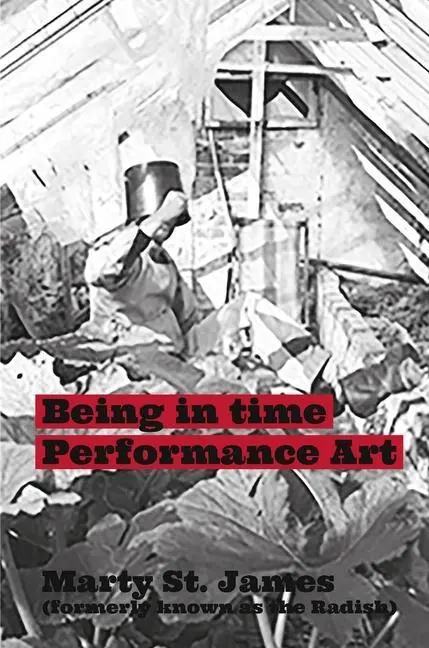 Cover: 9781999764319 | Being In Time: Performance Art | Marty St James | Taschenbuch | 2020