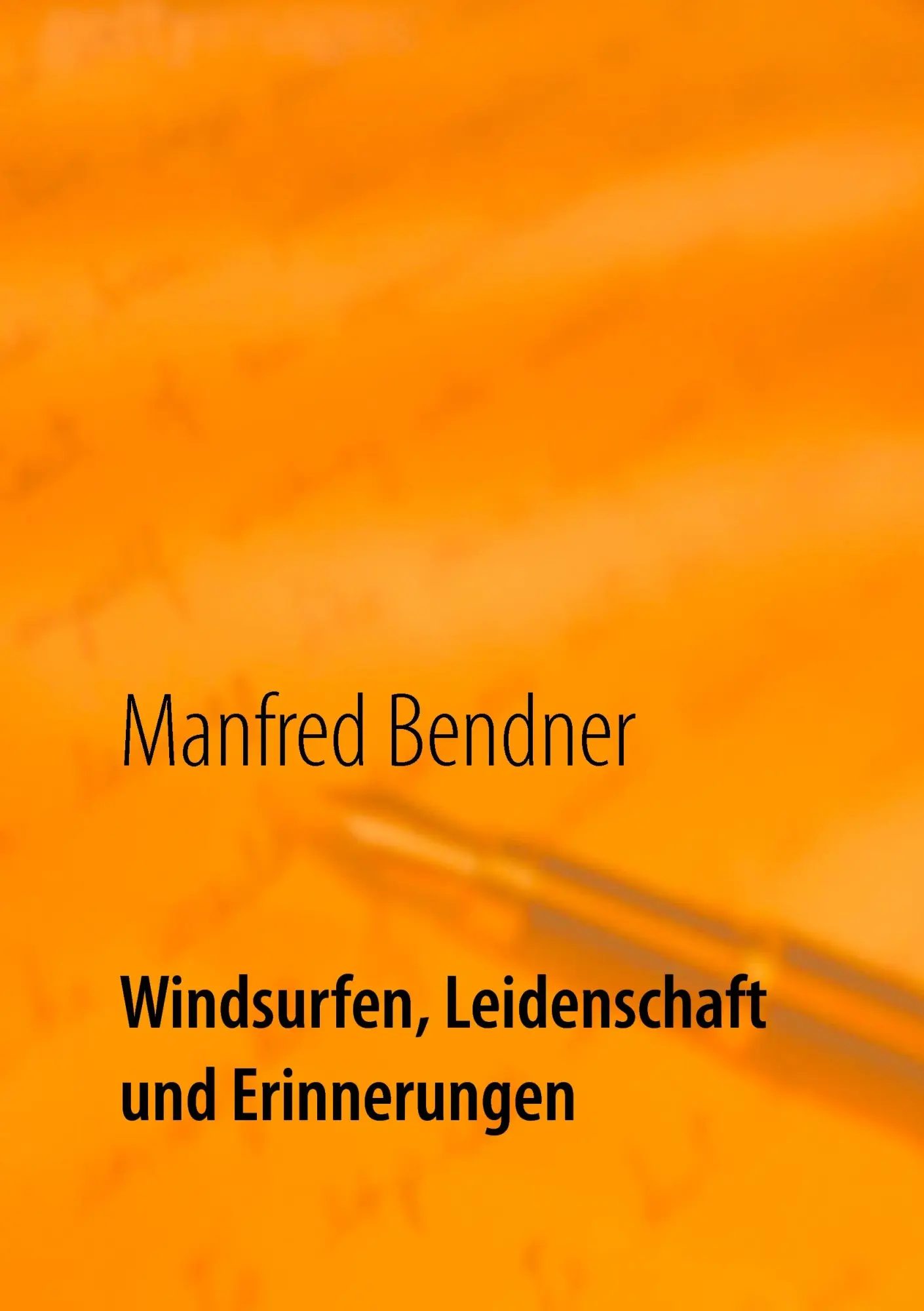 Cover: 9783734754319 | Windsurfen, Leidenschaft und Erinnerungen | Manfred Bendner | Buch