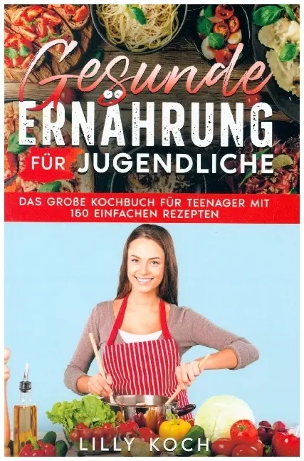Cover: 9789403704319 | Gesunde Ernährung für Jugendliche | Lilly Koch | Taschenbuch | 312 S.