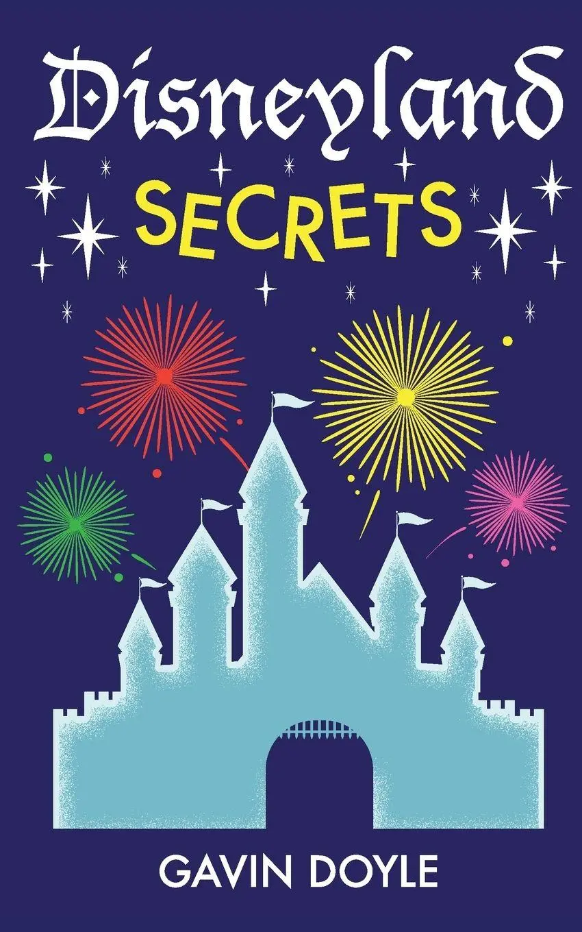 Cover: 9798896094319 | Disneyland Secrets | A Grand Tour of Disneyland's Hidden Details