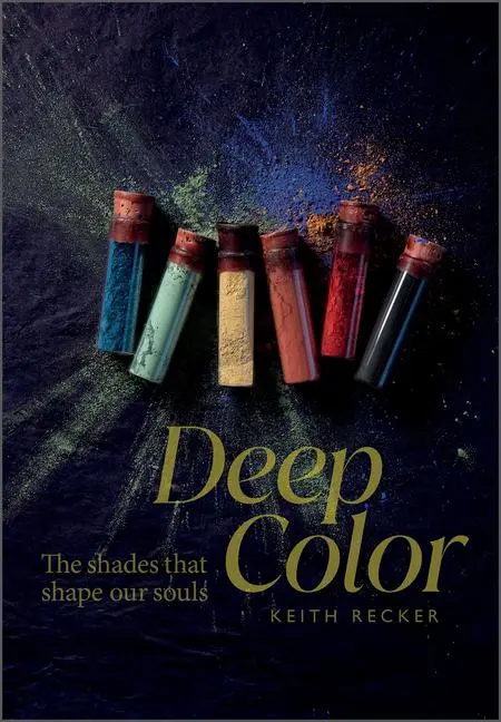 Cover: 9780764364419 | Deep Color | The Shades That Shape Our Souls | Keith Recker | Buch