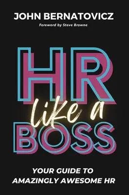 Cover: 9781586444419 | HR Like a Boss | Your Guide to Amazingly Awesome HR | John Bernatovicz