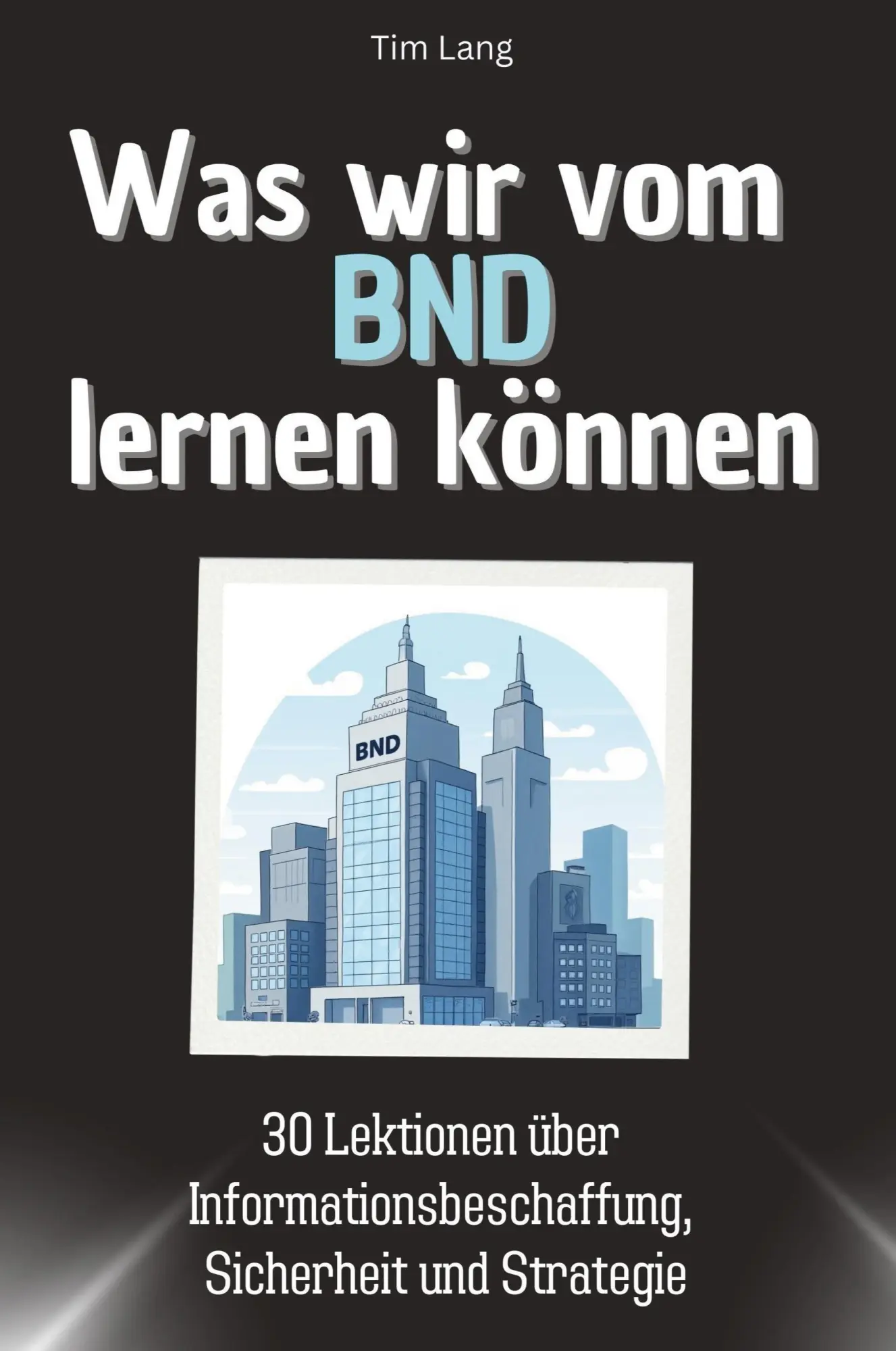 Cover: 9783759114419 | Was wir vom BND lernen können | Tim Lang | Taschenbuch | Paperback