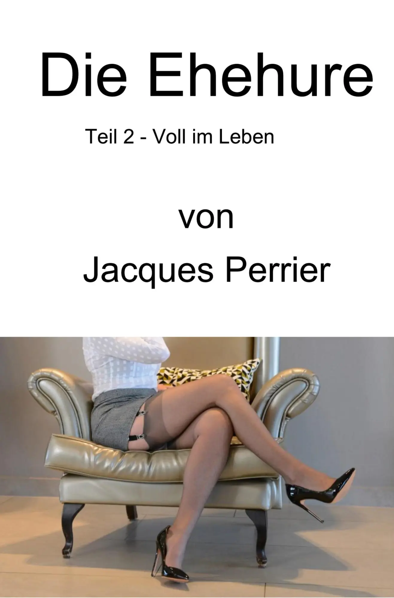 Cover: 9783759284419 | Die Ehehure - Voll im Leben | Ein Szenebericht - Teil 2 | Perrier