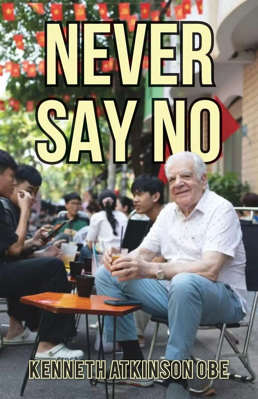 Cover: 9789888904419 | Never Say No | My Journey from Saddleworth to Saigon | Ken Atkinson